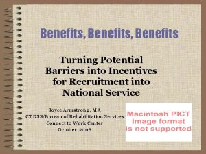 Benefits Benefits Turning Potential Barriers into Incentives for