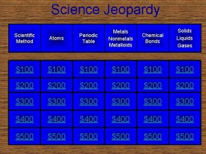 Science Jeopardy Chemical Bonds Solids Liquids Gases Scientific