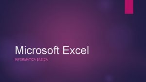 Microsoft Excel INFORMTICA BSICA Excel es un software