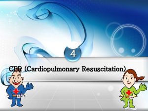 4 CPR Cardiopulmonary Resuscitation CPR Cardiopulmonary Resuscitation Korean