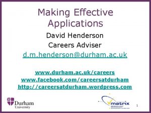 Making Effective Applications David Henderson Careers Adviser d