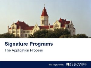 Signature Programs The Application Process Signature Programs at