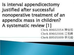 Is interval appendicectomy justified after successful nonoperative treatment