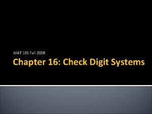 MAT 105 Fall 2008 Chapter 16 Check Digit