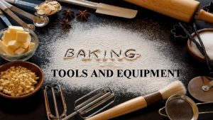 BAKING TOOLS AND EQUIPMENT AND THEIR USES TOOLS
