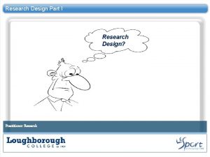 Research Design Part I Research Design Practitioner Research