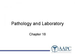 Pathology and Laboratory Chapter 18 CPT copyright 2010