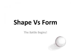 Shape Vs Form The Battle Begins SHAPES Geometric
