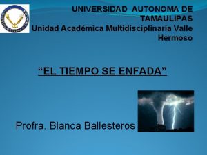 UNIVERSIDAD AUTONOMA DE TAMAULIPAS Unidad Acadmica Multidisciplinaria Valle