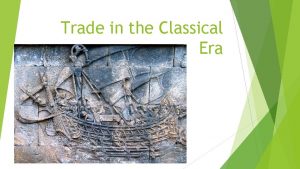 Trade in the Classical Era Indian Ocean Trade