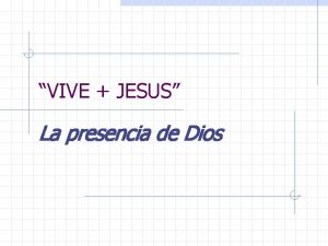 VIVE JESUS La presencia de Dios Las Escrituras