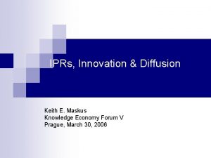 IPRs Innovation Diffusion Keith E Maskus Knowledge Economy