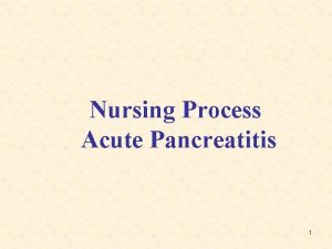 Nursing Process Acute Pancreatitis 1 Assessment History focussed