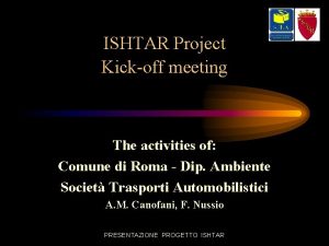 ISHTAR Project Kickoff meeting The activities of Comune