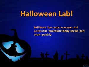 Halloween Lab Bell Work Get ready to answer