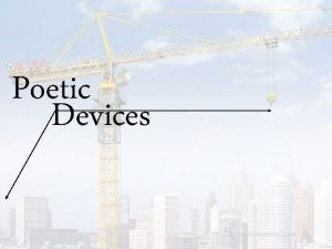 Poetic Devices Poetic Devices Simile DEFINITION a figure