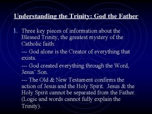 Understanding the Trinity God the Father 1 Three