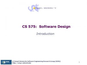 CS 575 Software Design Introduction Drexel University Software