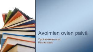 Avoimien ovien piv Oppilaitoksen nimi Pivmr Tervetuloa vanhemmat