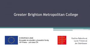 Greater Brighton Metropolitan College Pavlna Rabochov Lucie Trinerov