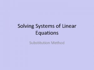 Solving Systems of Linear Equations Substitution Method Objective