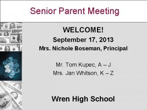 Senior Parent Meeting WELCOME September 17 2013 Mrs
