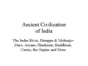 Ancient Civilization of India The Indus River Harappa