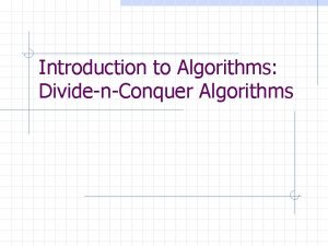 Introduction to Algorithms DividenConquer Algorithms Introduction to Algorithms