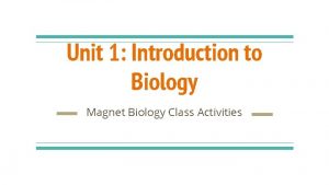 Unit 1 Introduction to Biology Magnet Biology Class