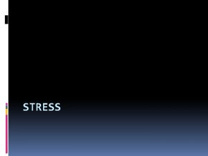 STRESS What is Stress Stress Reaction of the