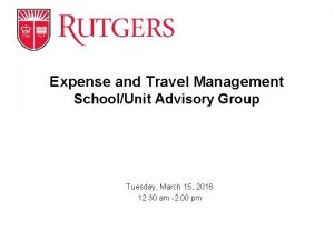 Expense and Travel Management SchoolUnit Advisory Group Tuesday