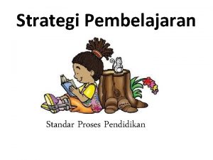 Strategi Pembelajaran Standar Proses Pendidikan Lemahnya Proses Pembelajaran