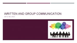 WRITTEN AND GROUP COMMUNICATION HIF 1 O MS