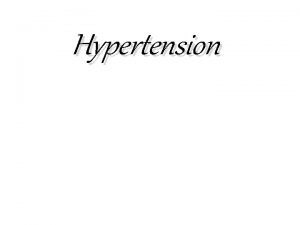 Hypertension Objectives What is hypertention Classification of Hypertension