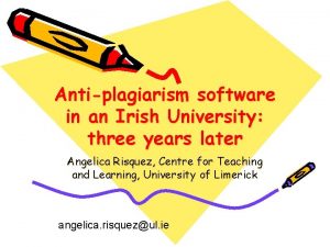 Antiplagiarism software in an Irish University three years