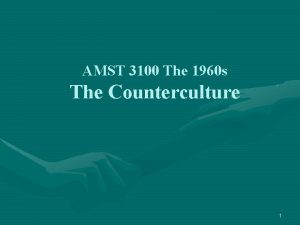 AMST 3100 The 1960 s The Counterculture 1