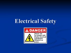 Electrical Safety Electric shock n n n You