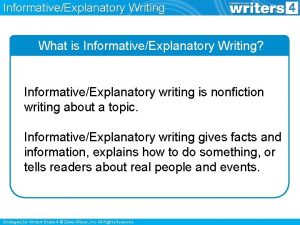 InformativeExplanatory Writing What is InformativeExplanatory Writing InformativeExplanatory writing