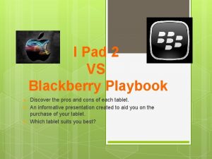 I Pad 2 VS Blackberry Playbook v v