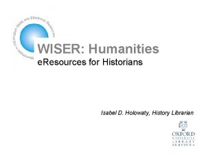 WISER Humanities e Resources for Historians Isabel D
