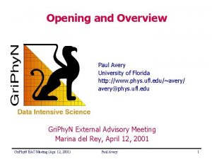 Opening and Overview Paul Avery University of Florida