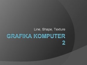 Line Shape Texture GRAFIKA KOMPUTER 2 Line Garis