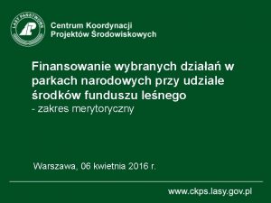 Finansowanie wybranych dziaa w parkach narodowych przy udziale