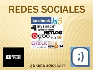 REDES SOCIALES Existe adiccin HISTORIA DE LAS REDES