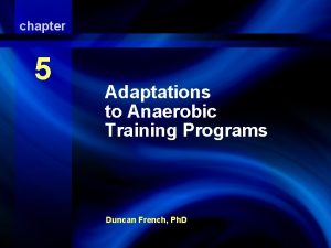 chapter Adaptations 5 to Anaerobic Training Programs Adaptations