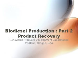 Biodiesel Production Part 2 Product Recovery Renewable Products
