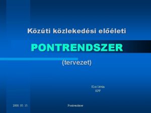 Kzti kzlekedsi elleti PONTRENDSZER tervezet Kiss Istvn KFF