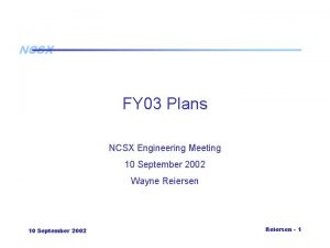 NCSX FY 03 Plans NCSX Engineering Meeting 10