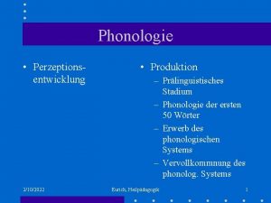Phonologie Perzeptionsentwicklung 2102022 Produktion Prlinguistisches Stadium Phonologie der