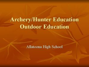 ArcheryHunter Education Outdoor Education Allatoona High School Introduction